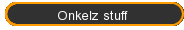 Onkelz stuff